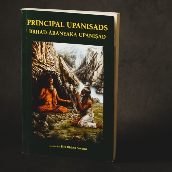 Brhad-Arnayaka Upanisad, Principal Upanisads, Translated by HH Bhanu Swami, Vedic book